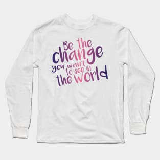 Be the Change - Pink Long Sleeve T-Shirt